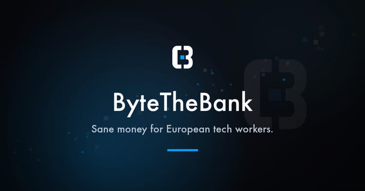 ByteTheBank: sane money for European tech workers